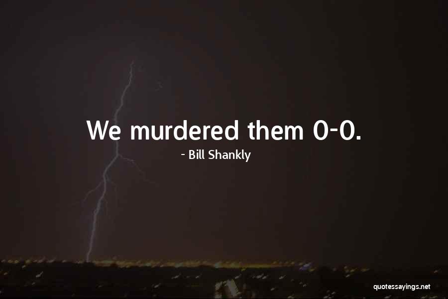 Trzecia Rzesza Quotes By Bill Shankly Trzecia Rzesza Quotes By Bill Shankly