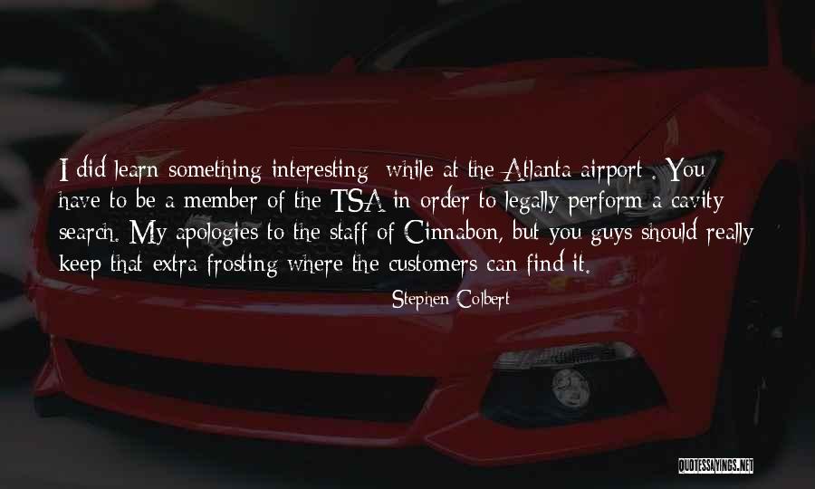 Tsa Quotes By Stephen Colbert Tsa Quotes By Stephen Colbert