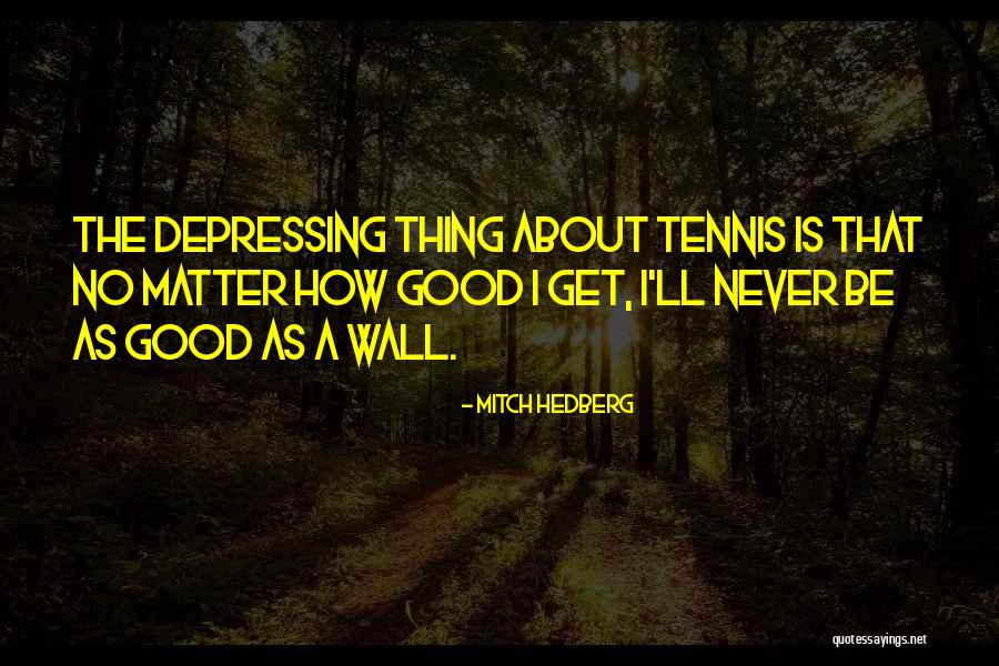 Tsakalos Quotes By Mitch Hedberg Tsakalos Quotes By Mitch Hedberg