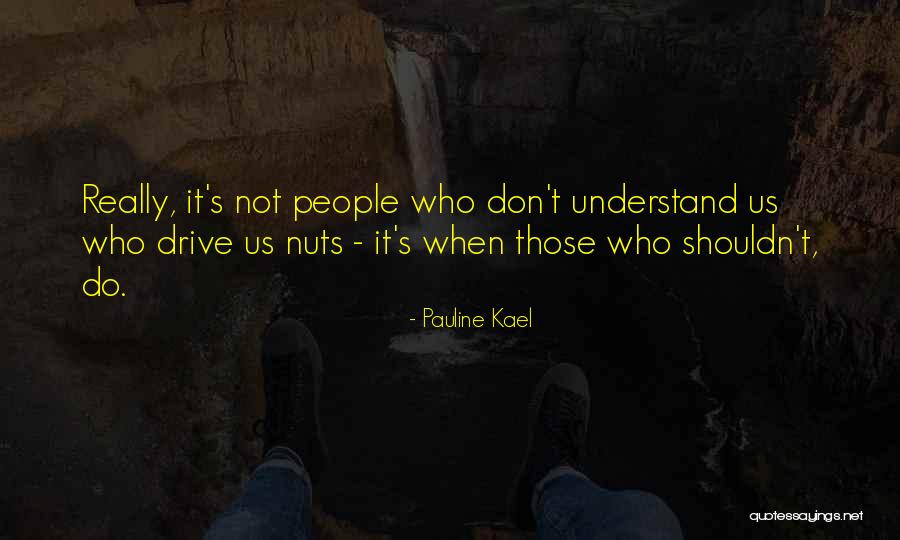 Tsakalos Quotes By Pauline Kael Tsakalos Quotes By Pauline Kael