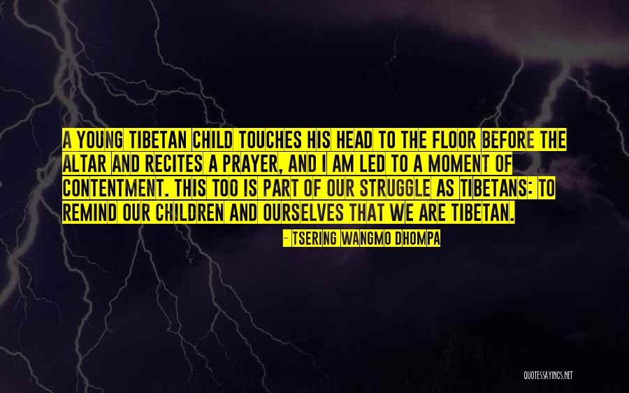 Tsering Wangmo Quotes By Tsering Wangmo Dhompa