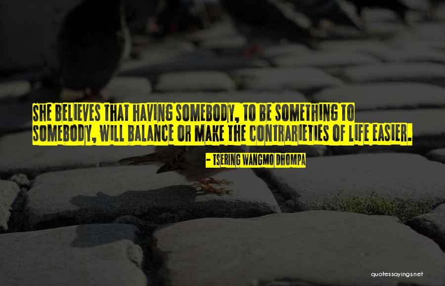 Tsering Wangmo Quotes By Tsering Wangmo Dhompa