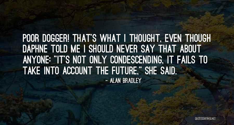 Tshana Quotes By Alan Bradley Tshana Quotes By Alan Bradley