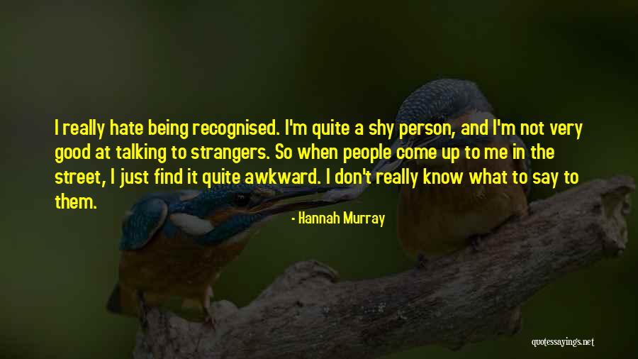 Tshering Choki Quotes By Hannah Murray Tshering Choki Quotes By Hannah Murray