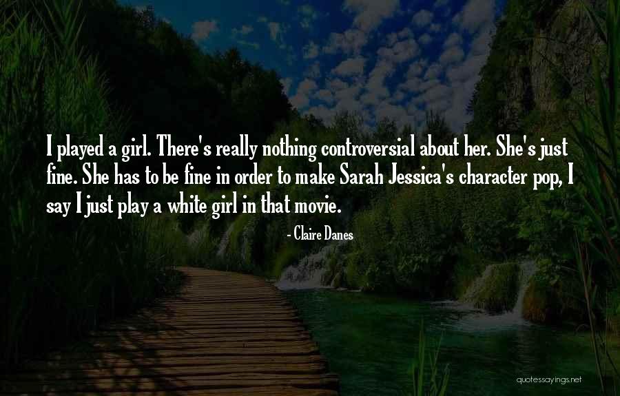 Tsortsil Quotes By Claire Danes Tsortsil Quotes By Claire Danes