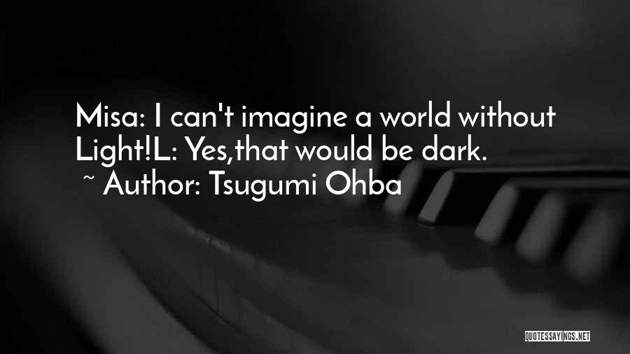 Tsugumi Ohba Quotes 1438458