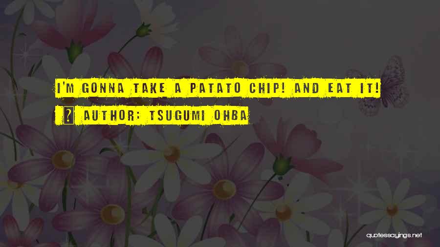 Tsugumi Ohba Quotes 1728125