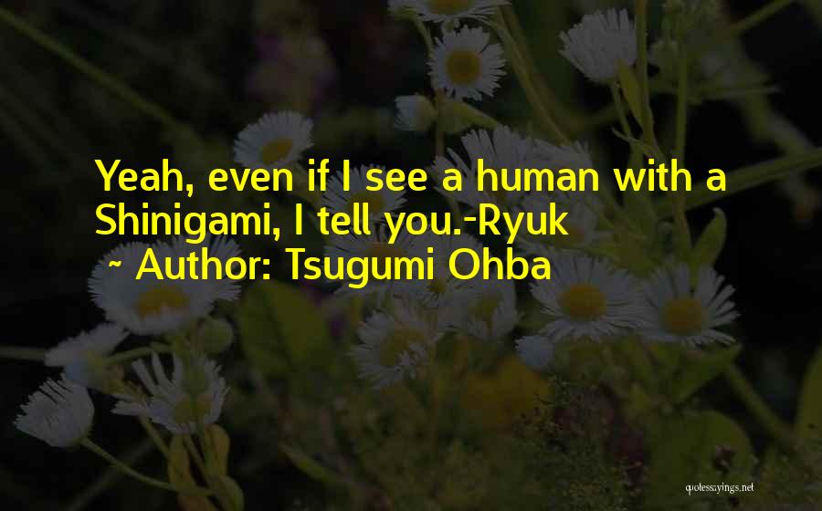 Tsugumi Ohba Quotes 1899327