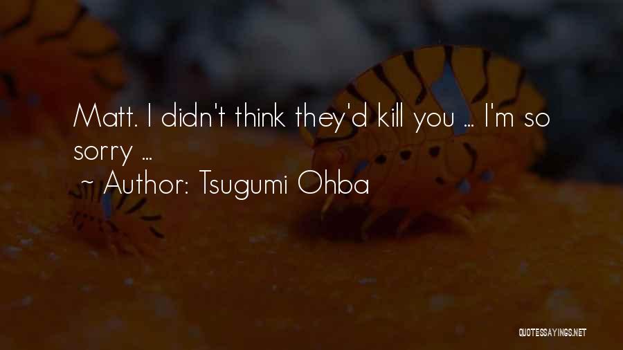 Tsugumi Ohba Quotes 727024