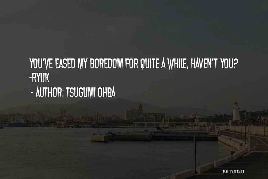 Tsugumi Ohba Quotes 943760