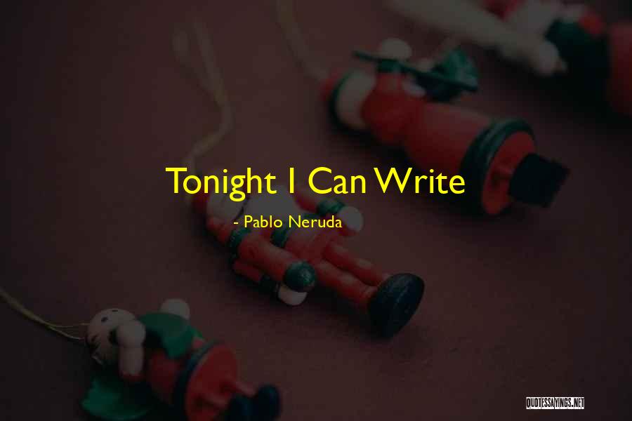 Tsukasa Eishi Quotes By Pablo Neruda Tsukasa Eishi Quotes By Pablo Neruda