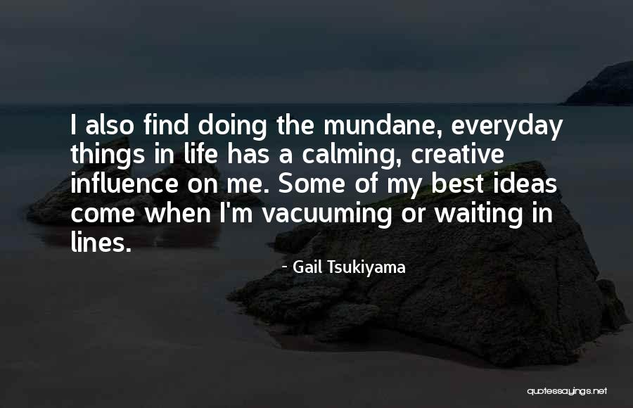 Tsukiyama X Quotes By Gail Tsukiyama Tsukiyama X Quotes By Gail Tsukiyama
