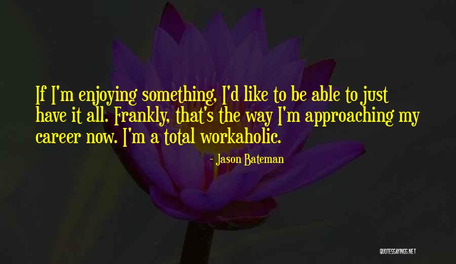 Tsunekichi Quotes By Jason Bateman Tsunekichi Quotes By Jason Bateman
