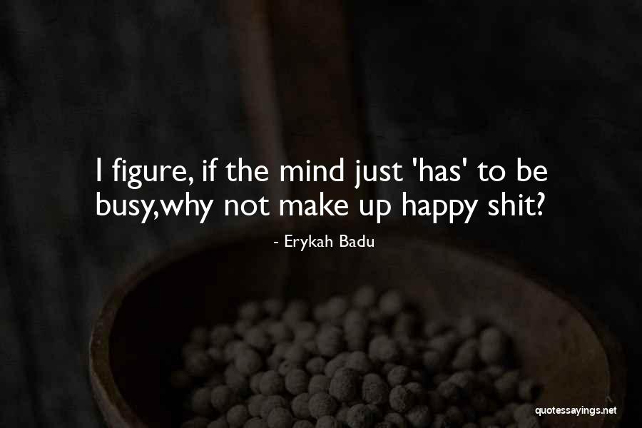 Tsunematsu Masatoshi Quotes By Erykah Badu Tsunematsu Masatoshi Quotes By Erykah Badu