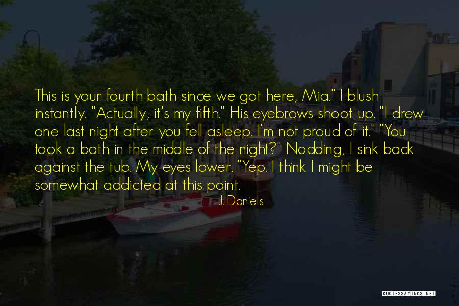 Tub Bath Quotes By J. Daniels Tub Bath Quotes By J. Daniels