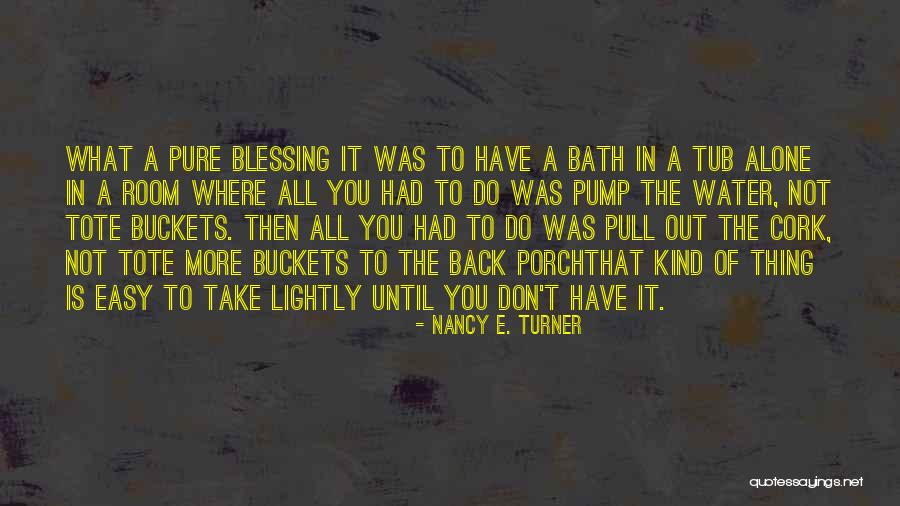 Tub Bath Quotes By Nancy E. Turner Tub Bath Quotes By Nancy E. Turner