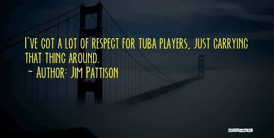 Tuba Quotes By Jim Pattison