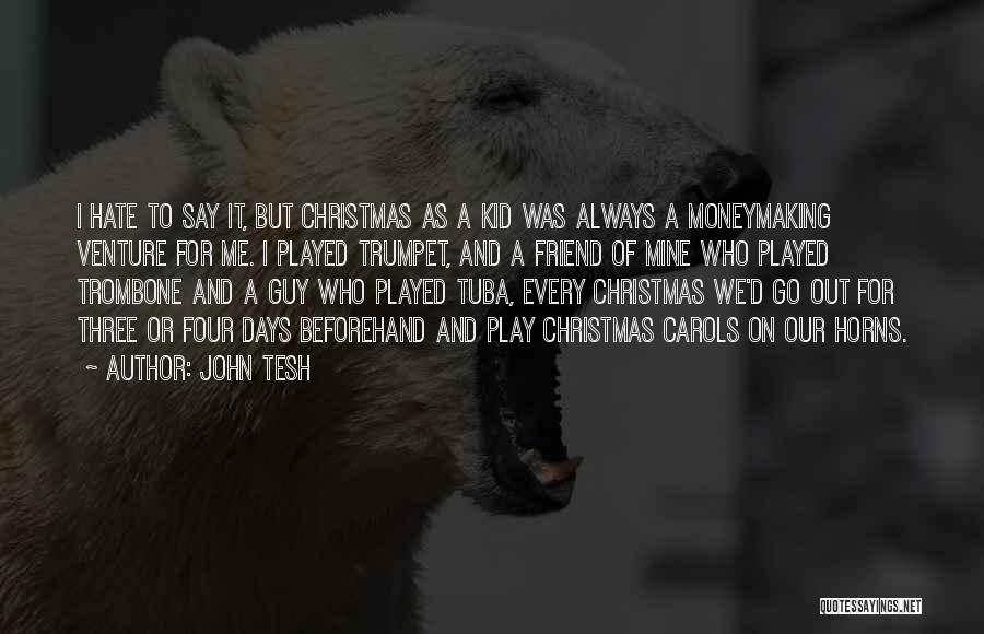 Tuba Quotes By John Tesh