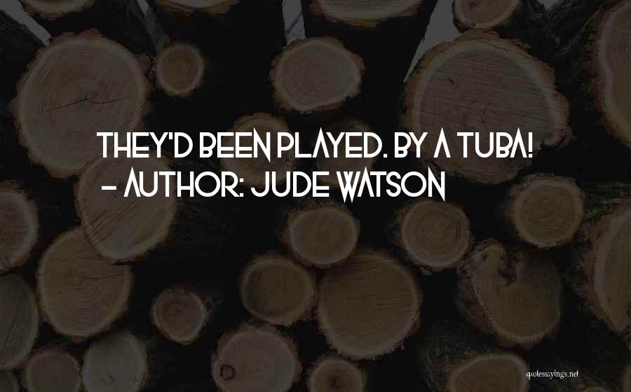 Tuba Quotes By Jude Watson