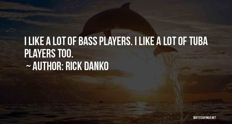 Tuba Quotes By Rick Danko