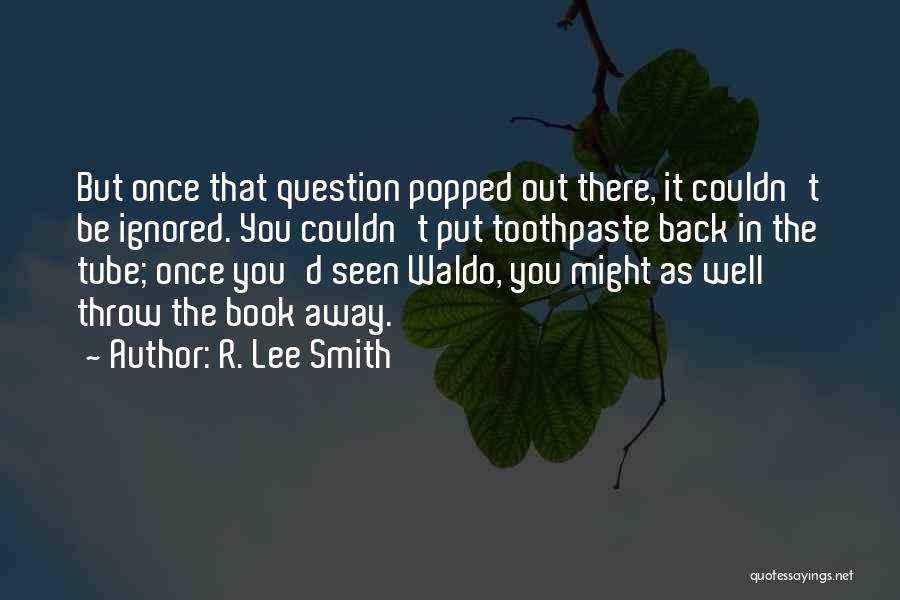 Tube Well Quotes By R. Lee Smith