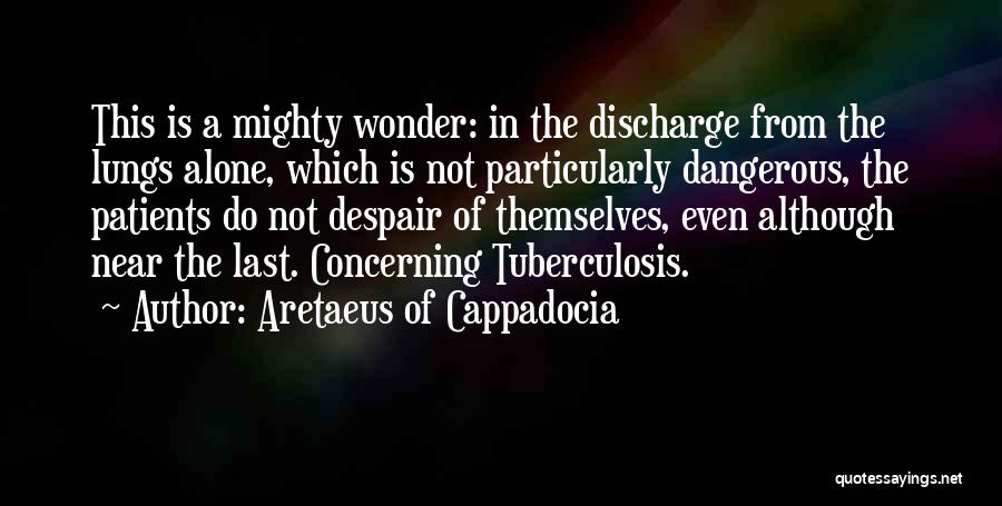 Tuberculosis Quotes By Aretaeus Of Cappadocia