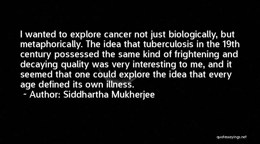 Tuberculosis Quotes By Siddhartha Mukherjee