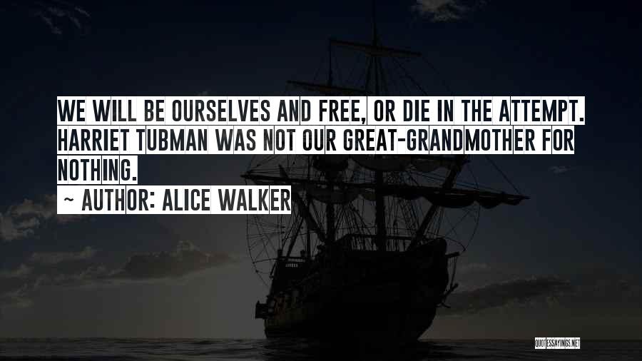 Tubman Quotes By Alice Walker