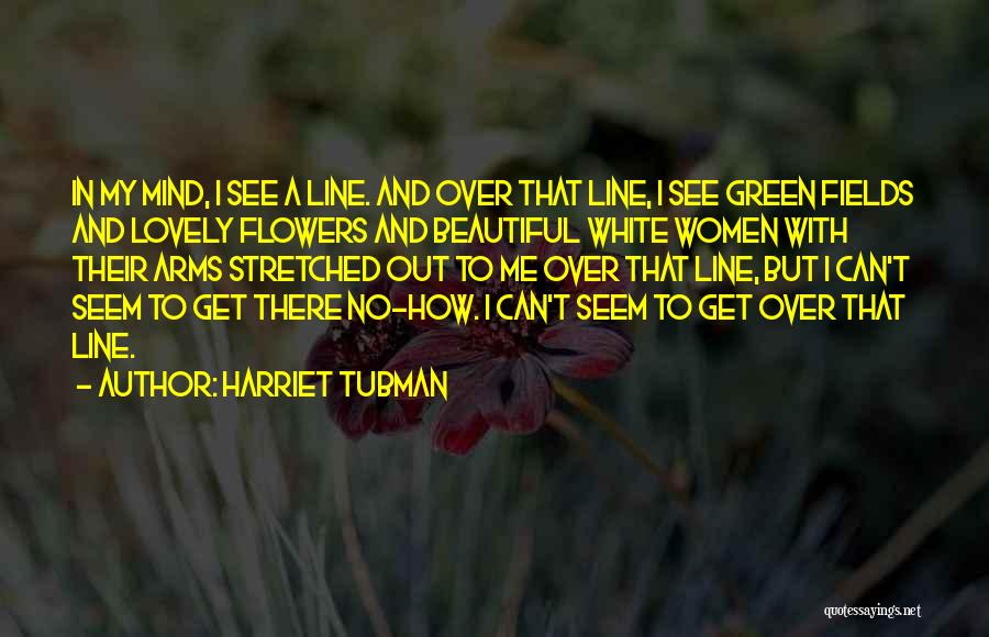 Tubman Quotes By Harriet Tubman