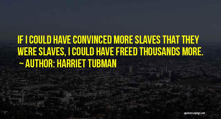 Tubman Quotes By Harriet Tubman