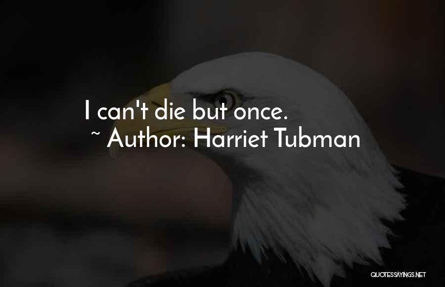 Tubman Quotes By Harriet Tubman