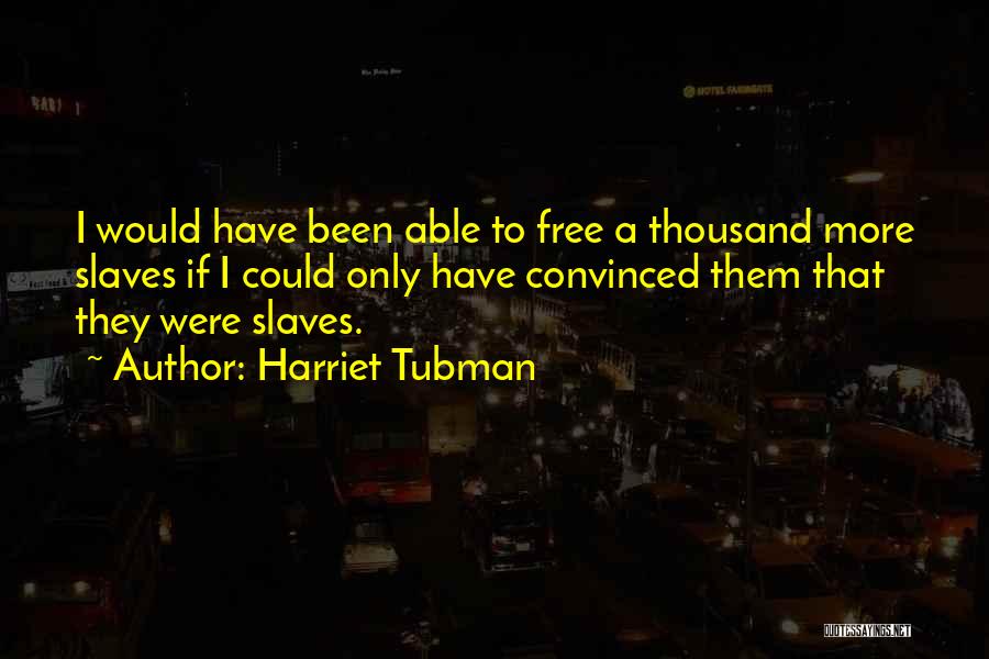 Tubman Quotes By Harriet Tubman