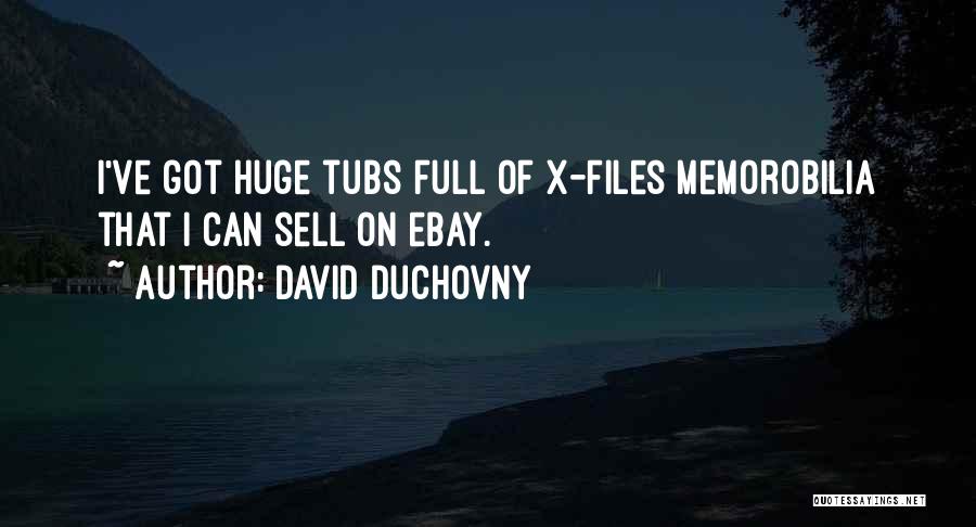 Tubs Quotes By David Duchovny