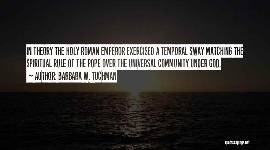 Tuchman Quotes By Barbara W. Tuchman