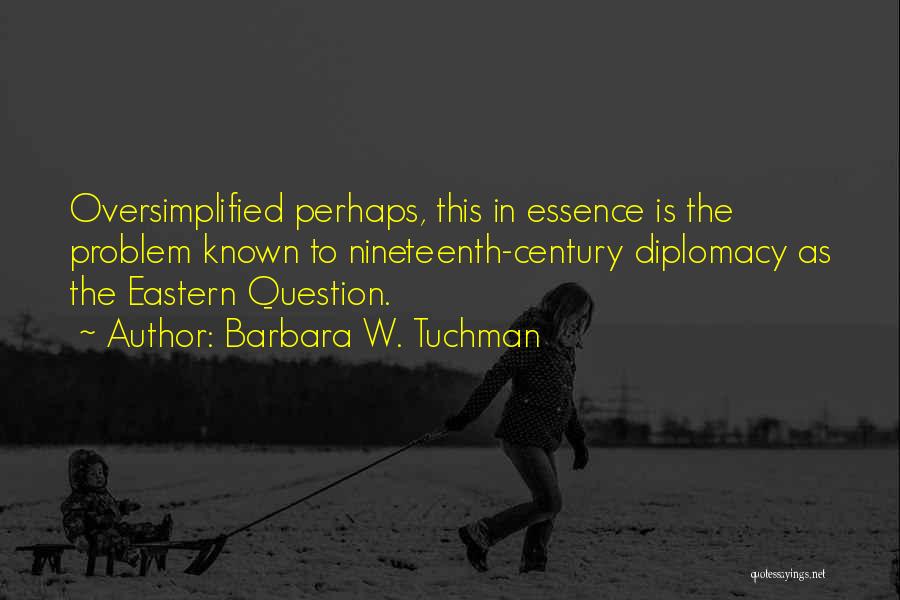 Tuchman Quotes By Barbara W. Tuchman