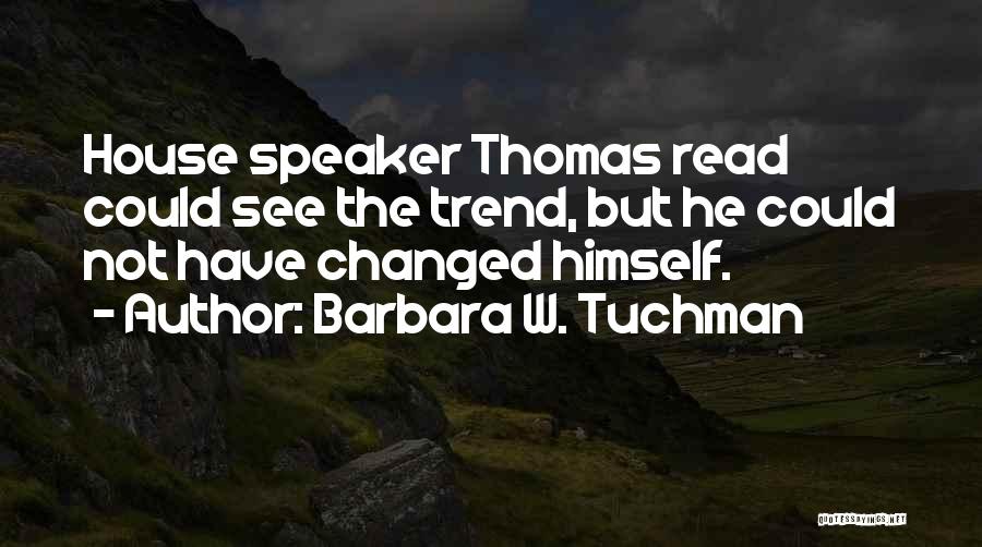 Tuchman Quotes By Barbara W. Tuchman