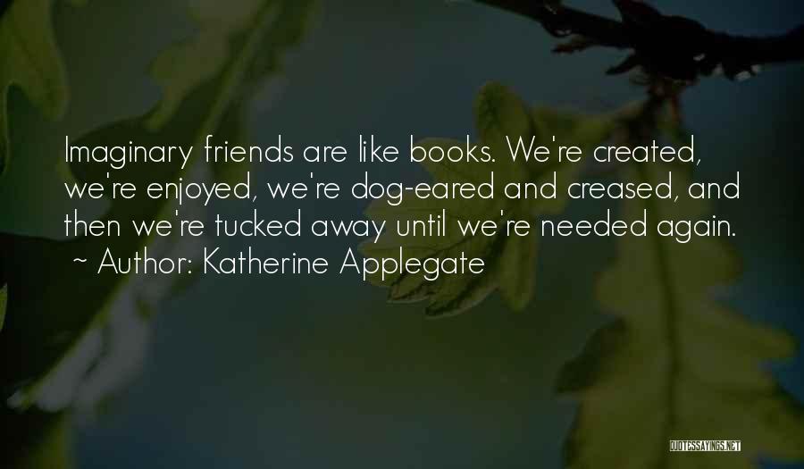 Tucked Away Quotes By Katherine Applegate