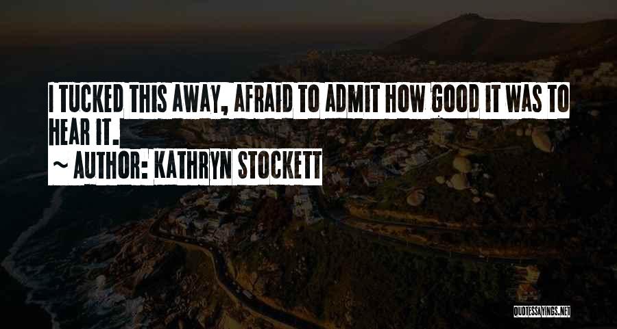 Tucked Away Quotes By Kathryn Stockett