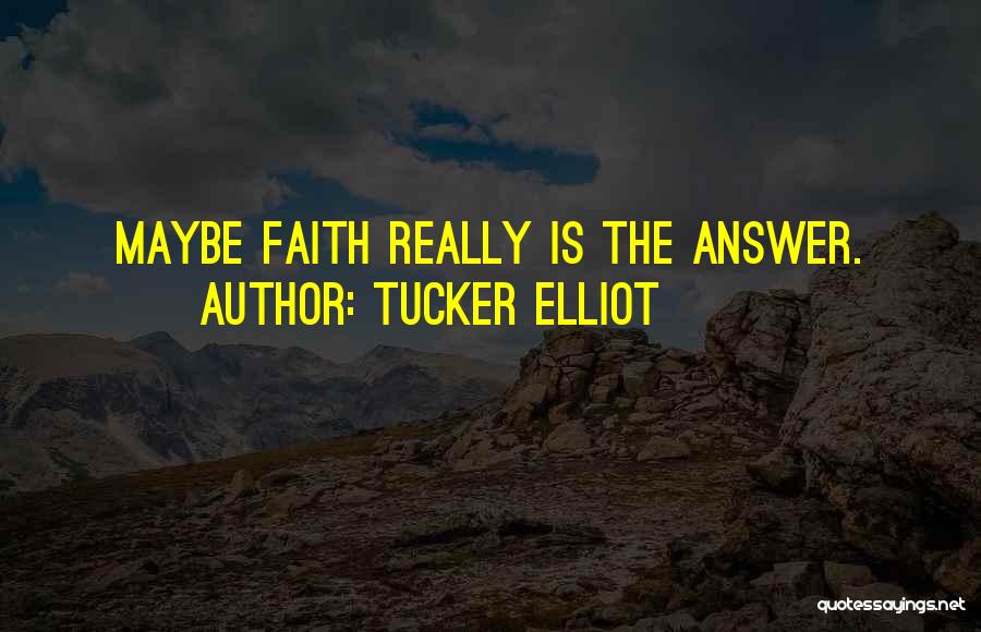 Tucker Elliot Quotes 2141366