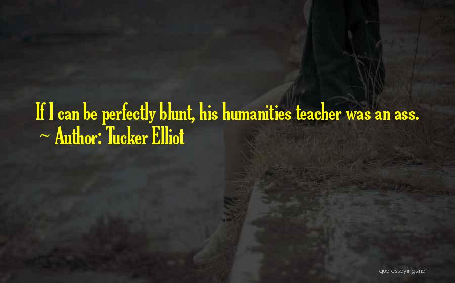 Tucker Elliot Quotes 991816