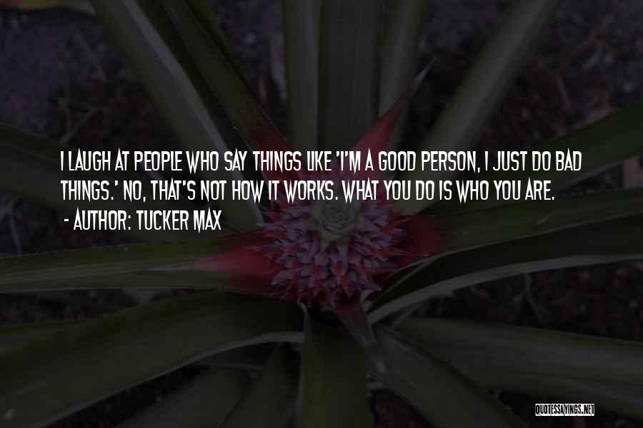 Tucker Max Quotes 1173725