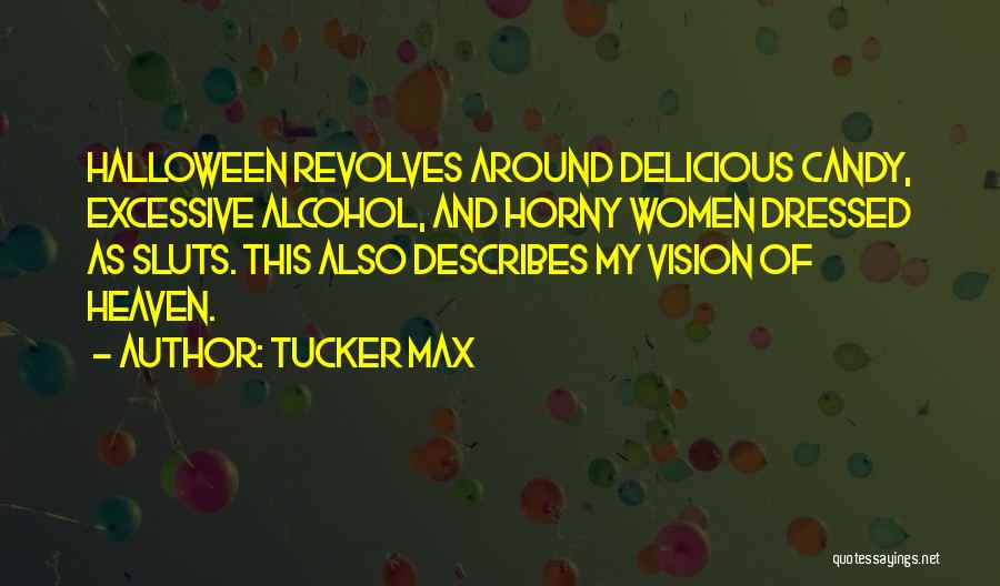 Tucker Max Quotes 1185630