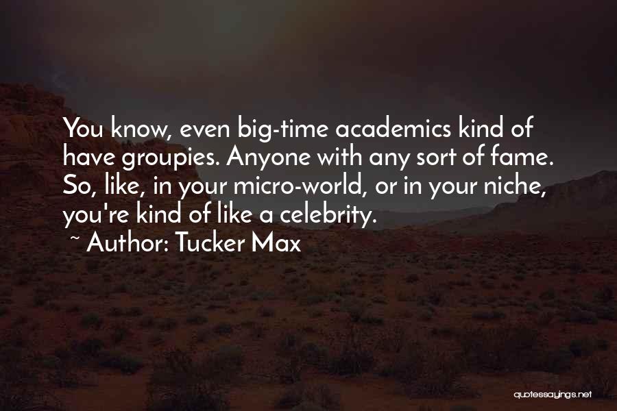 Tucker Max Quotes 1263933