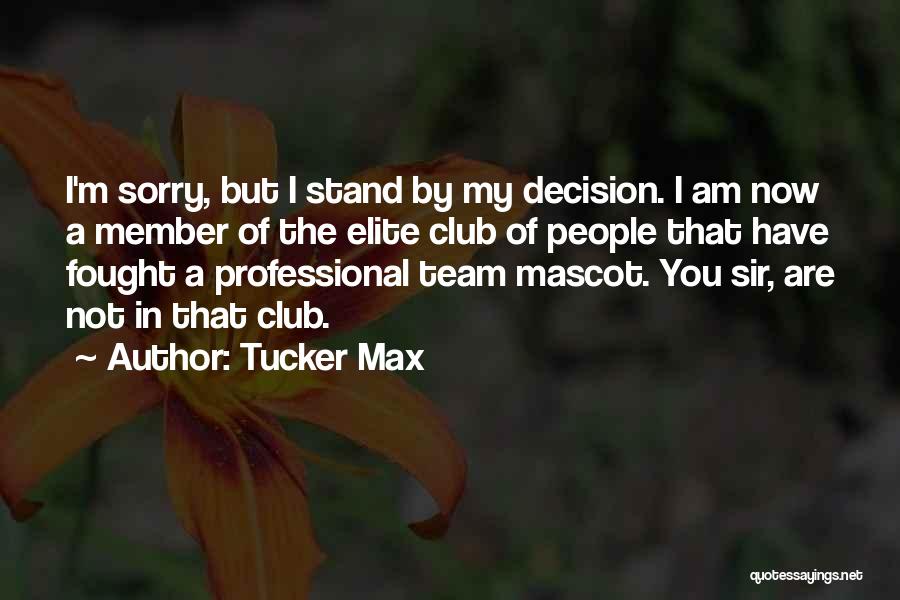 Tucker Max Quotes 1375617