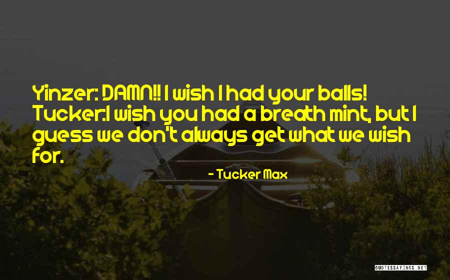 Tucker Max Quotes 1497124