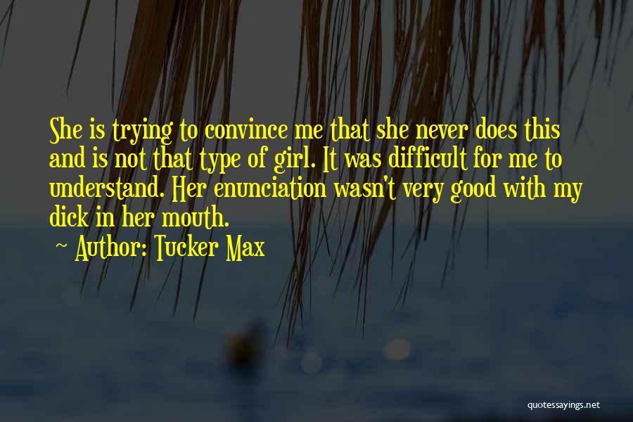 Tucker Max Quotes 1577020