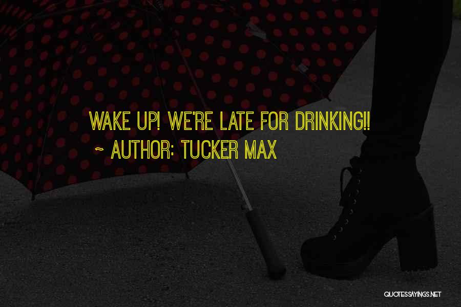 Tucker Max Quotes 1737000