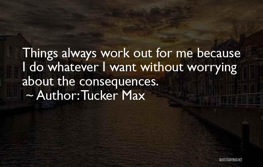 Tucker Max Quotes 1807635