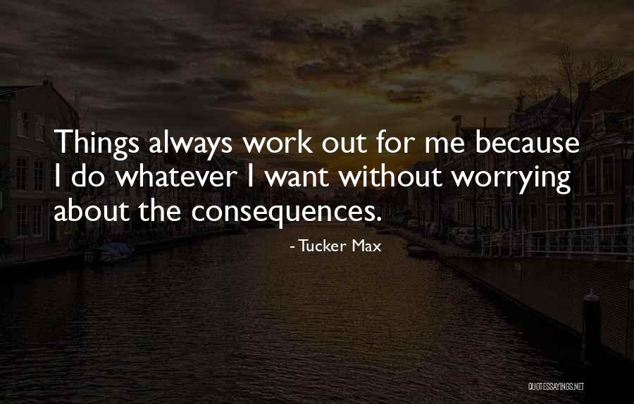 Tucker Max Quotes 1807635