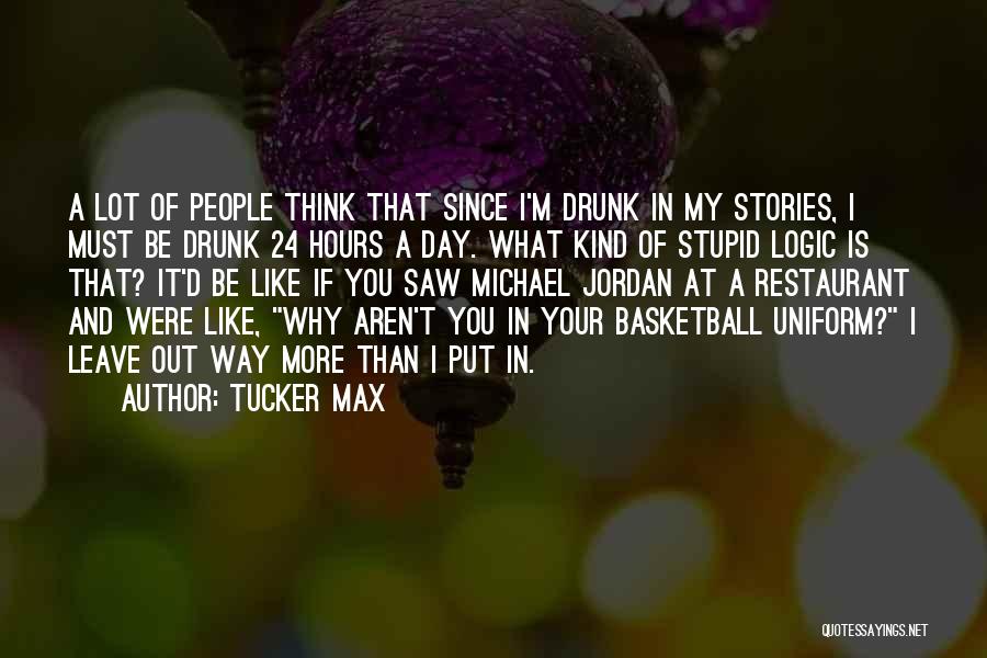 Tucker Max Quotes 2081139